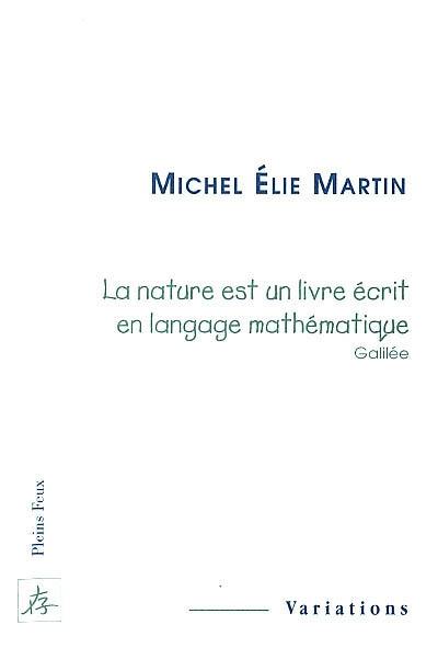 La nature est un livre écrit en langage mathématique (Galilée)