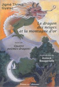 Le dragon des neiges et la montagne d'or. Quatre poèmes-dragons