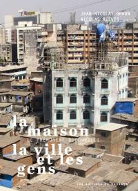 La maison, la ville et les gens : phénomène bidonville