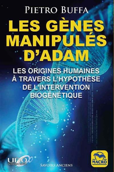 Les gènes manipulés d'Adam : les origines humaines à travers l'hypothèse de l'intervention biogénétique