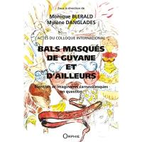 Bals masqués de Guyane et d'ailleurs : identités et imaginaires carnavalesques en question : actes du colloque international