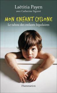 Mon enfant cyclone : le tabou des enfants bipolaires