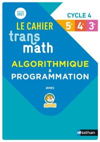 Le cahier Transmath algorithmique & programmation avec Scratch : cycle 4, 5e, 4e, 3e