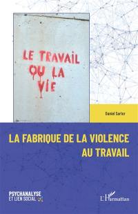 La fabrique de la violence au travail