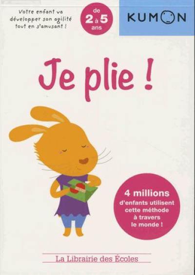 Je plie ! : de 2 à 5 ans