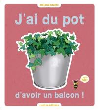 J'ai du pot d'avoir un balcon !