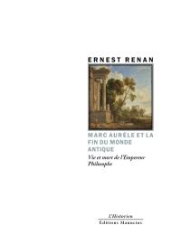 Marc Aurèle et la fin du monde antique : vie et mort de l'empereur philosophe