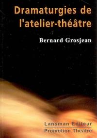 Dramaturgies de l'atelier-théâtre. De la mise en jeu à la représentation