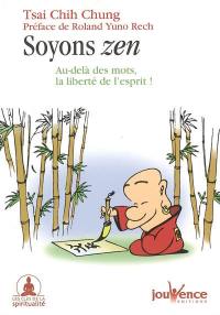 Soyons zen : au-delà des mots, la liberté de l'esprit