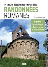 Randonnées romanes : 14 circuits découvertes du patrimoine roman des Pyrénées centrales : Bigorre, Comminges, Couserans et Vall d'Aran