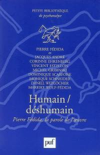 Humain-déshumain : Pierre Fédida, la parole de l'oeuvre