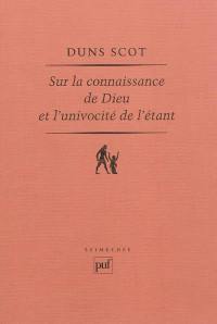 Sur la connaissance de Dieu et l'univocité de l'étant : Ordinatio I, Distinction 3, 1ère partie, Ordinatio I, Distinction 8, 1ère partie, Collation 24