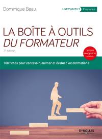 La boîte à outils du formateur : 100 fiches pour concevoir, animer et évaluer vos formations