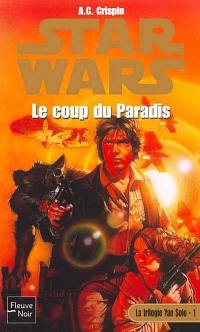 La trilogie Yan Solo. Vol. 1. Le coup du paradis