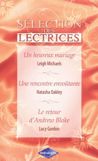 Un heureux mariage. Une rencontre envoûtante. Le retour d'Andrew Blake