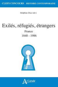 Exilés, réfugiés, étrangers : France : 1848-1986