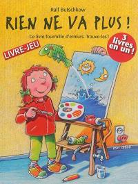 Rien ne va plus ! : ce livre fourmille d'erreurs, trouve-les ! : livre-jeu, 3 livres en un !