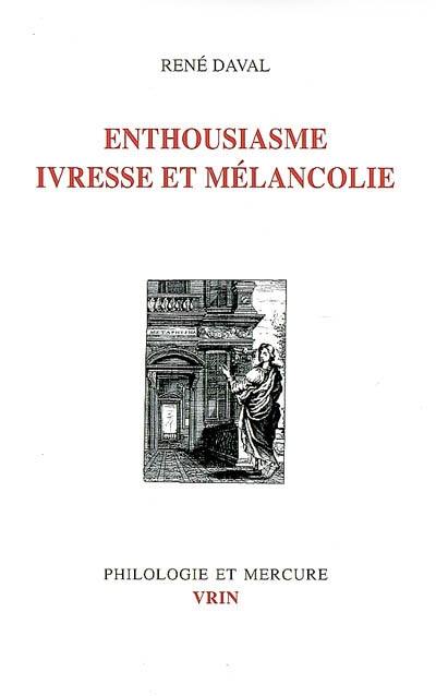 Enthousiasme, ivresse et mélancolie