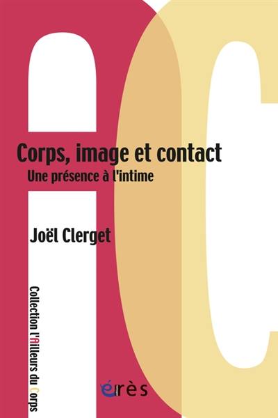 Corps, image et contact : une présence à l'intime