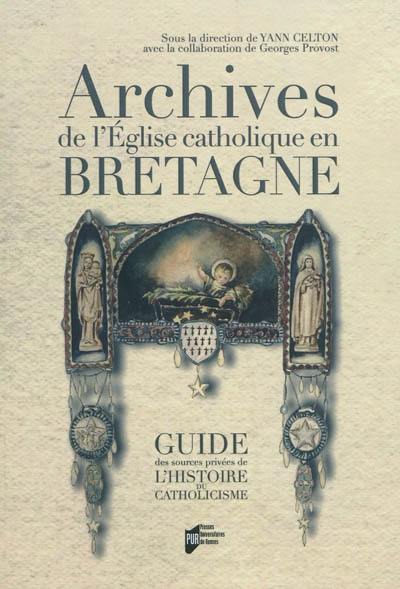 Archives de l'Eglise catholique de Bretagne : guide des sources privées de l'histoire du catholicisme