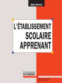 L'établissement scolaire apprenant : l'établissement scolaire et son management, dans la perspective de la conduite du changement