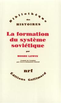 La Formation du système soviétique : essais sur l'histoire sociale de la Russie dans l'entre-deux-guerres