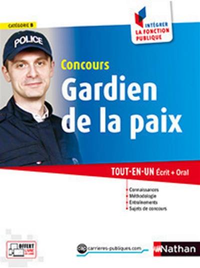 Concours gardien de la paix : catégorie B : tout-en-un écrit + oral