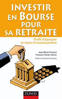 Investir en Bourse pour sa retraite : profil d'épargne et choix d'investissement