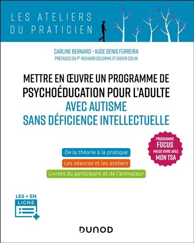 Mettre en oeuvre un programme de psychoéducation pour l'adulte avec autisme sans déficience : programme Focus-mieux vivre avec mon TSA