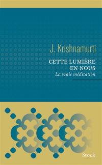 Cette lumière en nous : la vraie méditation