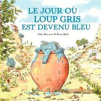 Le jour où Loup gris est devenu bleu