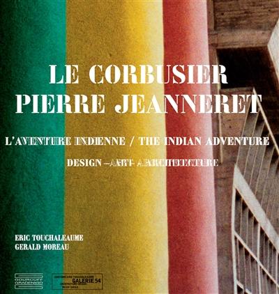 Le Corbusier, Pierre Jeanneret, l'aventure indienne : design, architecture