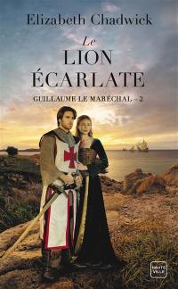 Guillaume le Maréchal. Vol. 2. Le lion écarlate