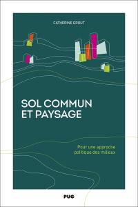 Sol commun et paysage : pour une approche politique des milieux