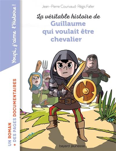 La véritable histoire de Guillaume qui voulait être chevalier