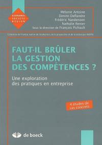 Faut-il brûler la gestion des compétences ? : une exploration des pratiques en entreprise