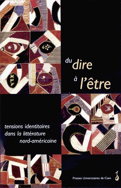 Du dire à l'être : tensions identitaires dans la littérature nord-américaine