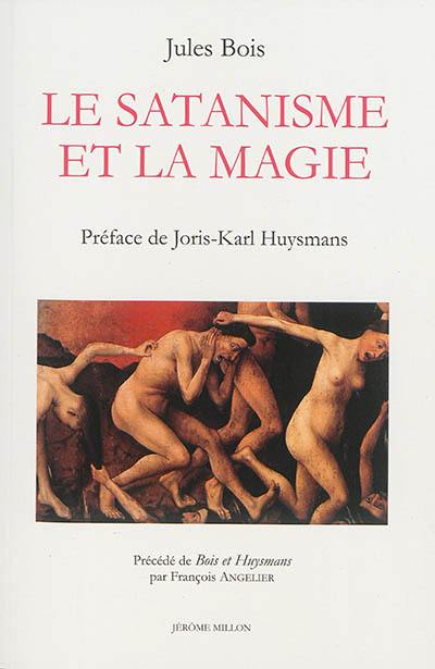 Le satanisme et la magie. Bois et Huysmans