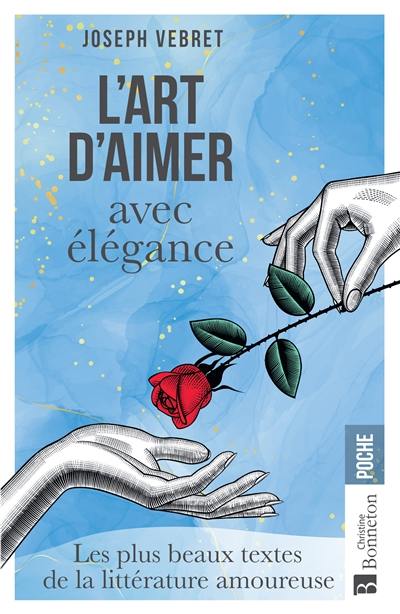 L'art d'aimer avec élégance : les plus beaux textes de la littérature amoureuse