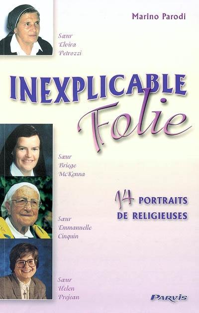 Inexplicable folie : histoires de religieuses