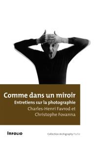 Comme dans un miroir : entretiens sur la photographie