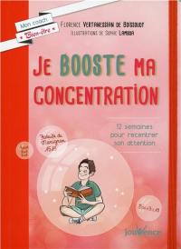 Je booste ma concentration : 12 semaines pour recentrer son attention