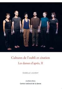 Les danses d'après. Vol. 2. Cultures de l’oubli et citation