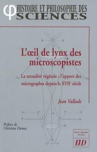 L'oeil de lynx des microscopistes : la sexualité végétale : l'apport des micrographes depuis le XVIIe siècle