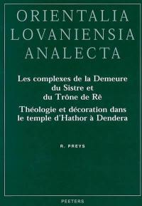 Les complexes de la demeure du Sistre et du trône de Rê : théologie et décoration dans le temple d'Hathor à Dendera