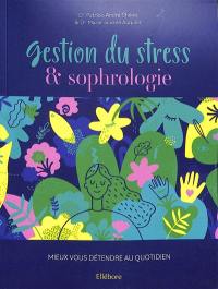 Gestion du stress & sophrologie : mieux vous détendre au quotidien