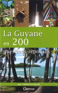 La Guyane en 200 questions-réponses