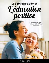 Les 50 règles d'or de l'éducation positive