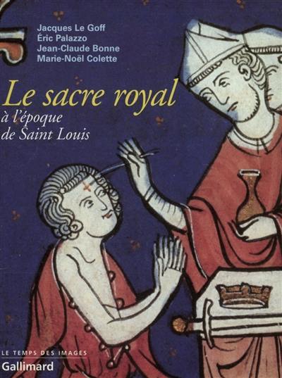 Le sacre royal à l'époque de Saint Louis : d'après le manuscrit latin 1246 de la BNF