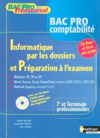 Informatique par les dossiers et préparation à l'examen, bac pro comptabilité, 1re et terminale professionnelles comptabilité : Windows 95, 98 et XP, Word, Access, Powerpoint versions 2000, 2002 et 2003 (XP), Outlook Express 5 et 6